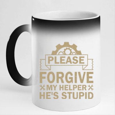 Please Forgive My Helper HeS Stupid Funny Saying 11oz Black Color Changing Mug