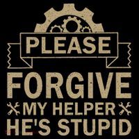 Please Forgive My Helper HeS Stupid Funny Saying Flexfit Unipanel Trucker Cap