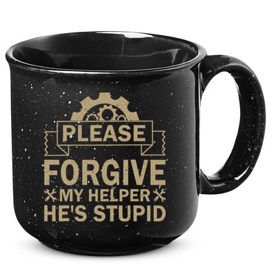 Please Forgive My Helper HeS Stupid Funny Saying 15oz Campfire Ceramic Mug