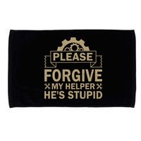 Please Forgive My Helper HeS Stupid Funny Saying Microfiber Hand Towel