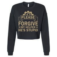 Please Forgive My Helper HeS Stupid Funny Saying Cropped Pullover Crew