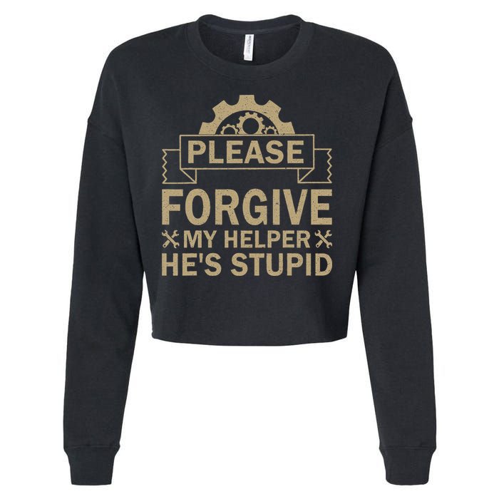 Please Forgive My Helper HeS Stupid Funny Saying Cropped Pullover Crew