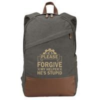 Please Forgive My Helper HeS Stupid Funny Saying Cotton Canvas Backpack