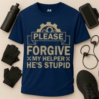 Please Forgive My Helper HeS Stupid Funny Saying Performance Shirt