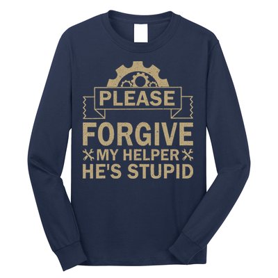 Please Forgive My Helper HeS Stupid Funny Saying Long Sleeve Shirt