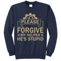 Please Forgive My Helper HeS Stupid Funny Saying Sweatshirt