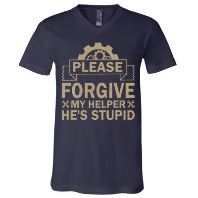 Please Forgive My Helper HeS Stupid Funny Saying V-Neck T-Shirt