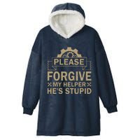 Please Forgive My Helper HeS Stupid Funny Saying Hooded Wearable Blanket