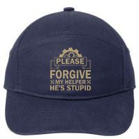 Please Forgive My Helper HeS Stupid Funny Saying 7-Panel Snapback Hat