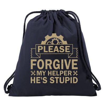 Please Forgive My Helper HeS Stupid Funny Saying Drawstring Bag