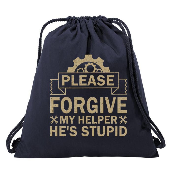 Please Forgive My Helper HeS Stupid Funny Saying Drawstring Bag