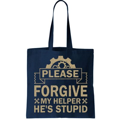 Please Forgive My Helper HeS Stupid Funny Saying Bag
