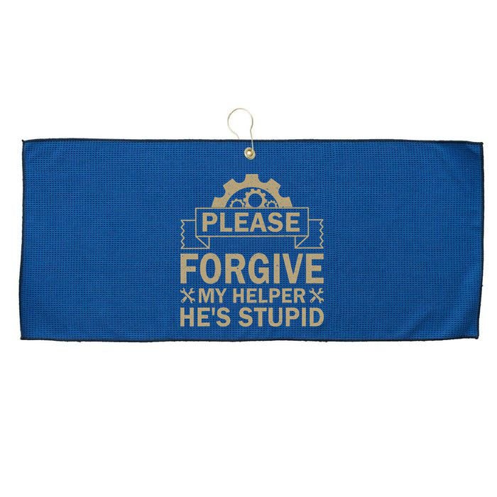 Please Forgive My Helper HeS Stupid Funny Saying Large Microfiber Waffle Golf Towel