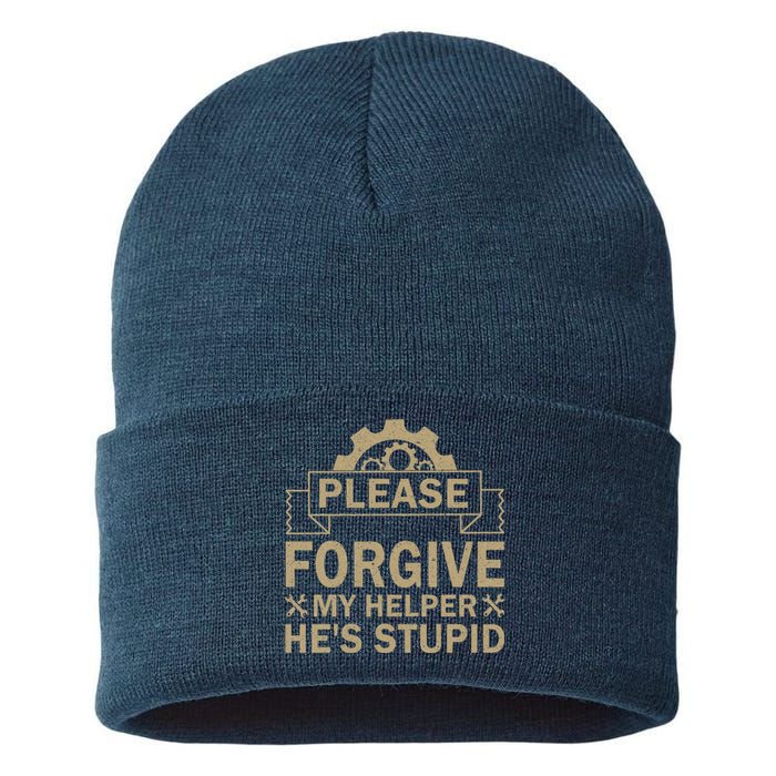 Please Forgive My Helper HeS Stupid Funny Saying Sustainable Knit Beanie