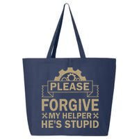Please Forgive My Helper HeS Stupid Funny Saying 25L Jumbo Tote