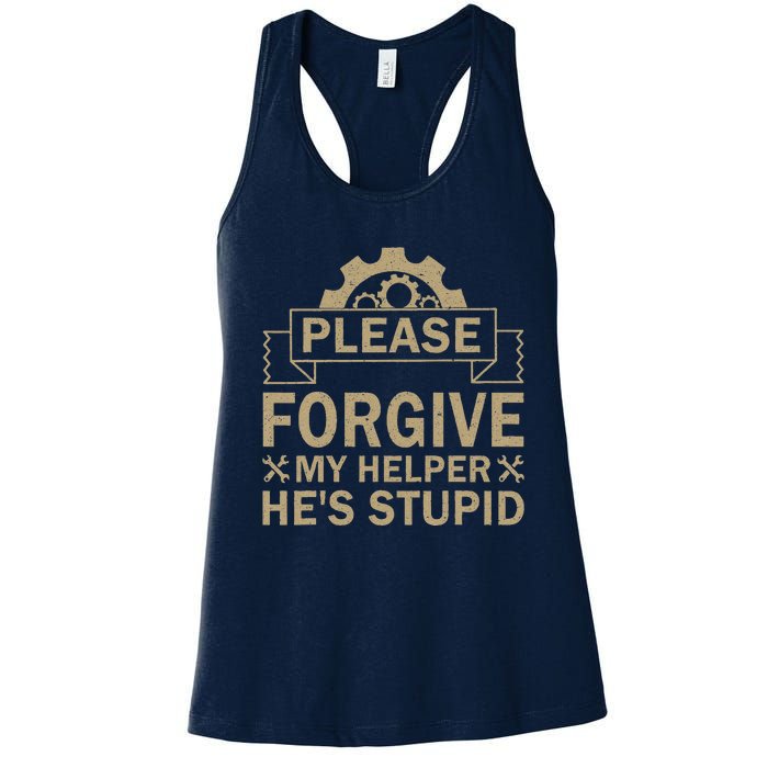 Please Forgive My Helper HeS Stupid Funny Saying Women's Racerback Tank