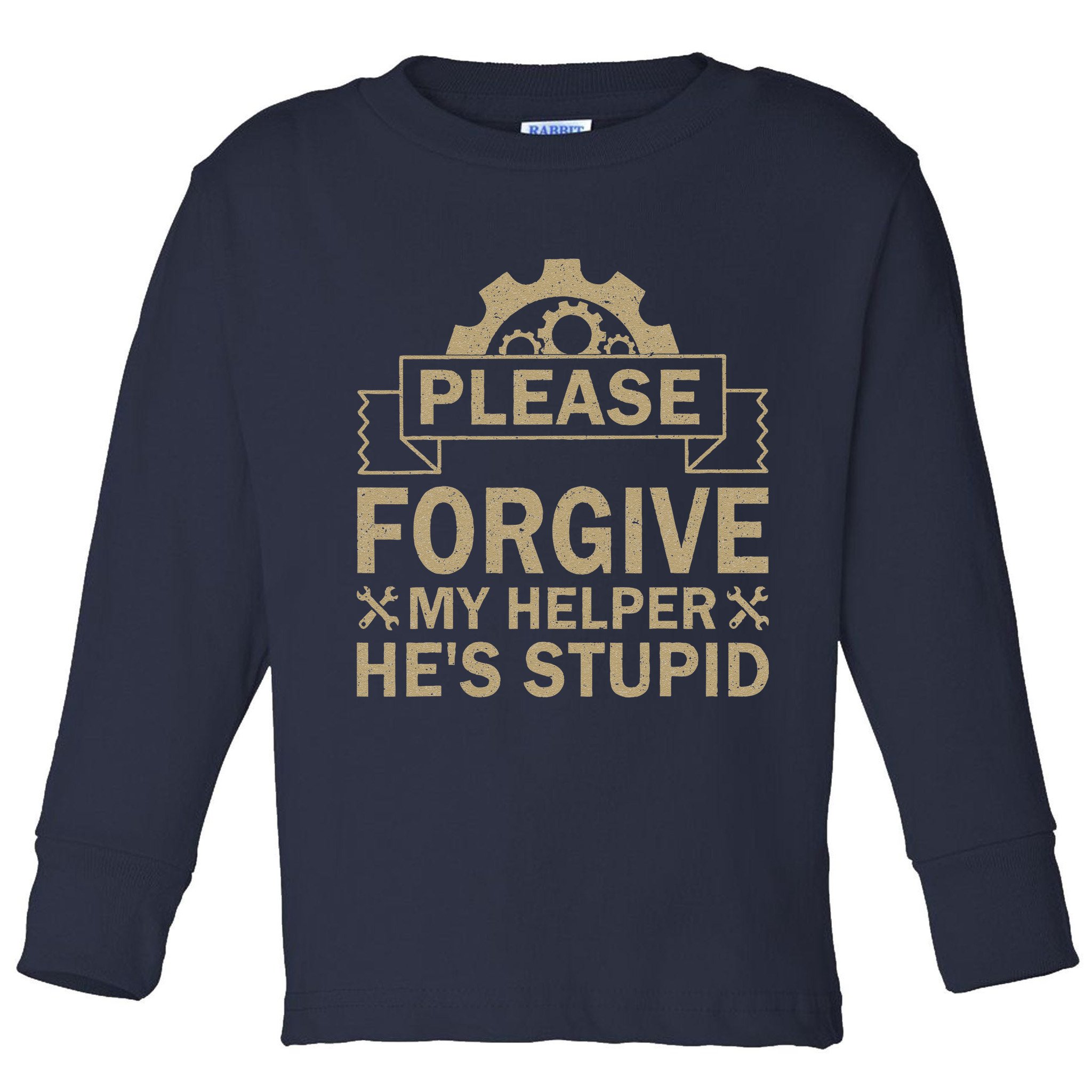 Please Forgive My Helper HeS Stupid Funny Saying Toddler Long Sleeve Shirt