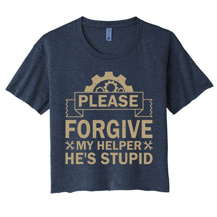 Please Forgive My Helper HeS Stupid Funny Saying Crop Top