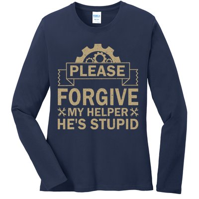 Please Forgive My Helper HeS Stupid Funny Saying Ladies Long Sleeve Shirt