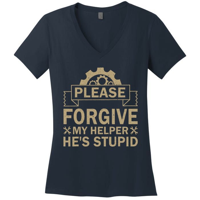 Please Forgive My Helper HeS Stupid Funny Saying Women's V-Neck T-Shirt