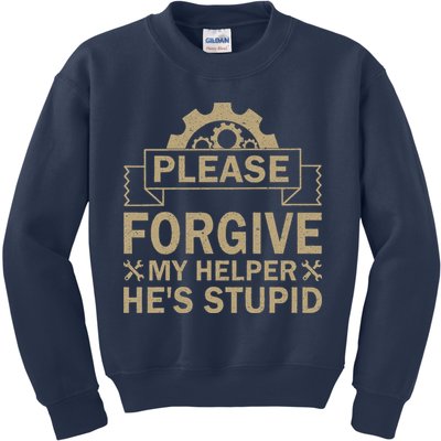 Please Forgive My Helper HeS Stupid Funny Saying Kids Sweatshirt