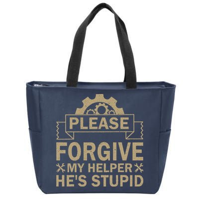 Please Forgive My Helper HeS Stupid Funny Saying Zip Tote Bag