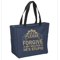 Please Forgive My Helper HeS Stupid Funny Saying Zip Tote Bag