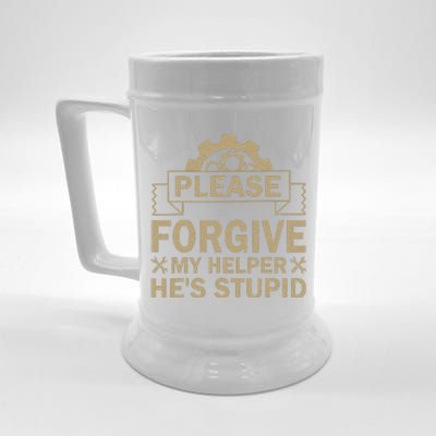 Please Forgive My Helper HeS Stupid Funny Saying Beer Stein