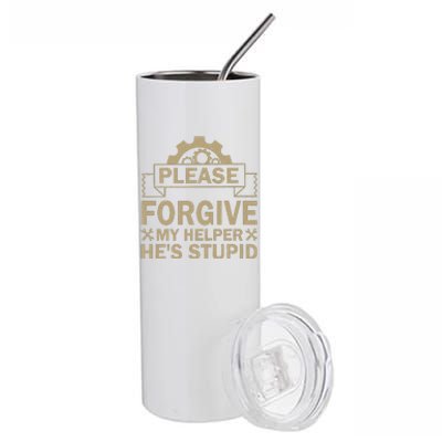 Please Forgive My Helper HeS Stupid Funny Saying Stainless Steel Tumbler