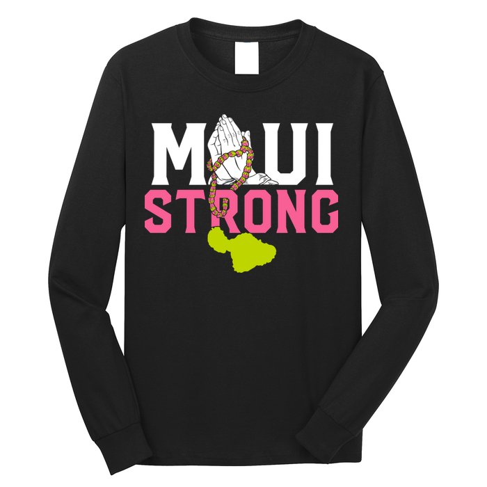 Pray For Maui Hawaii Strong Long Sleeve Shirt