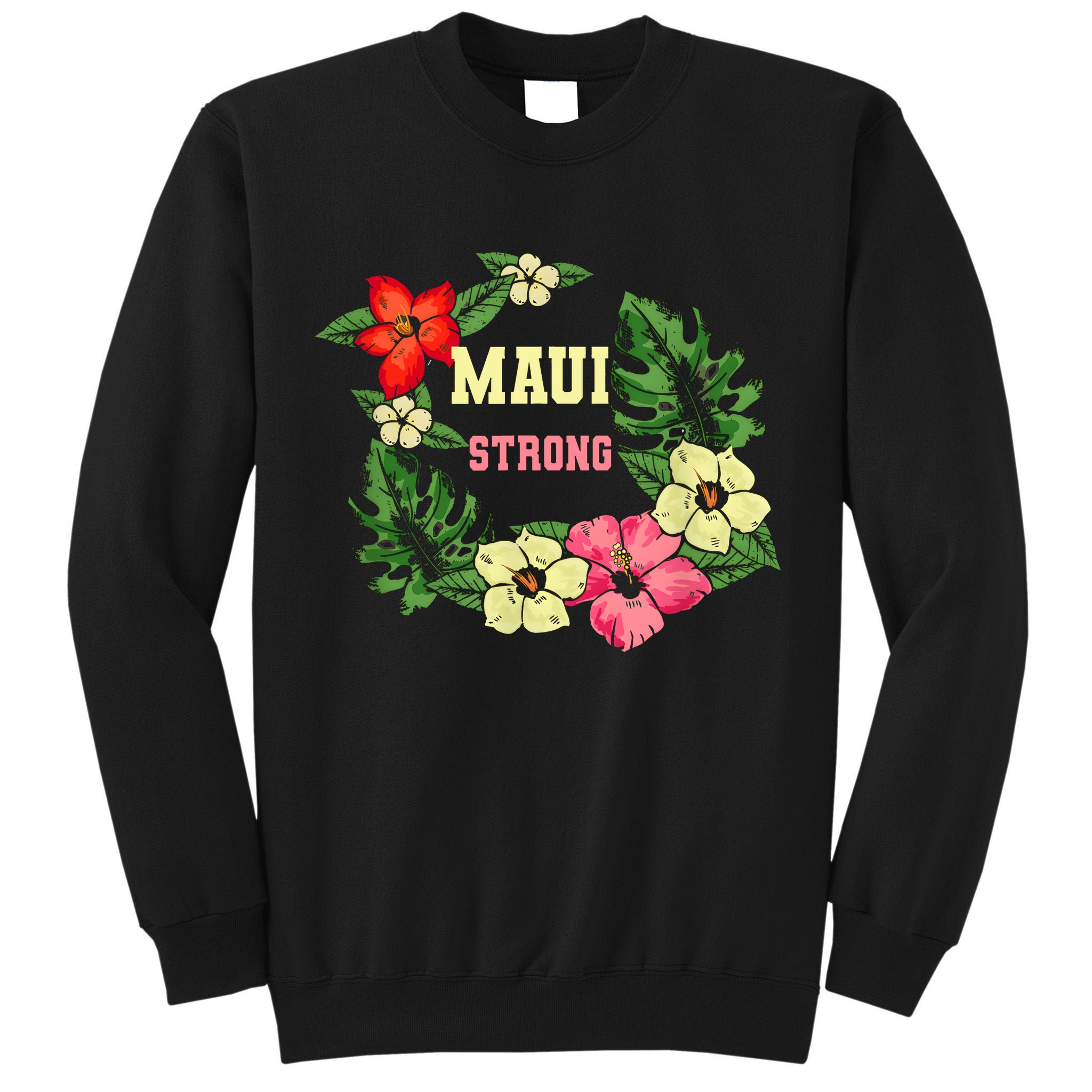Pray For Maui Hawaii Strong Lahaina Hawaiian Floral Tall Sweatshirt