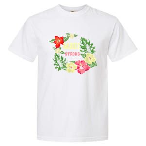 Pray For Maui Hawaii Strong Lahaina Hawaiian Floral Garment-Dyed Heavyweight T-Shirt