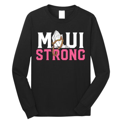 Pray For Maui Hawaii Strong Long Sleeve Shirt