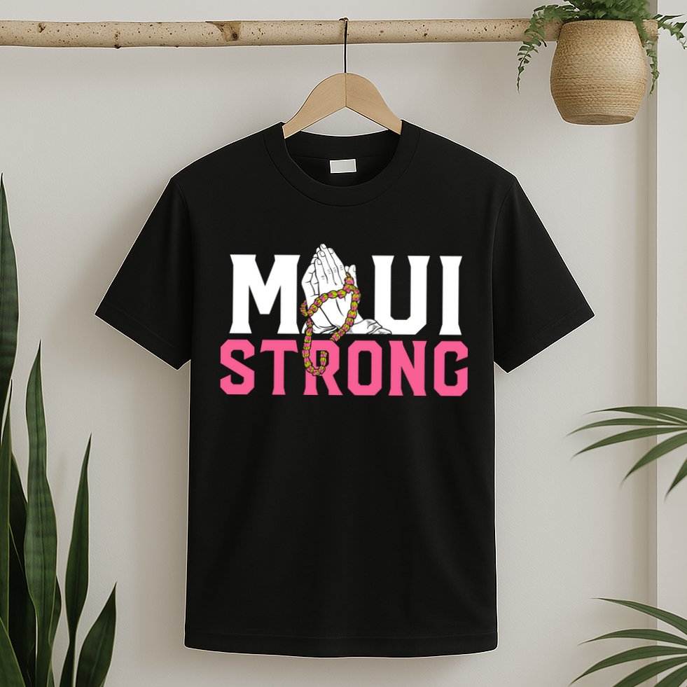 Pray For Maui Hawaii Strong T-Shirt
