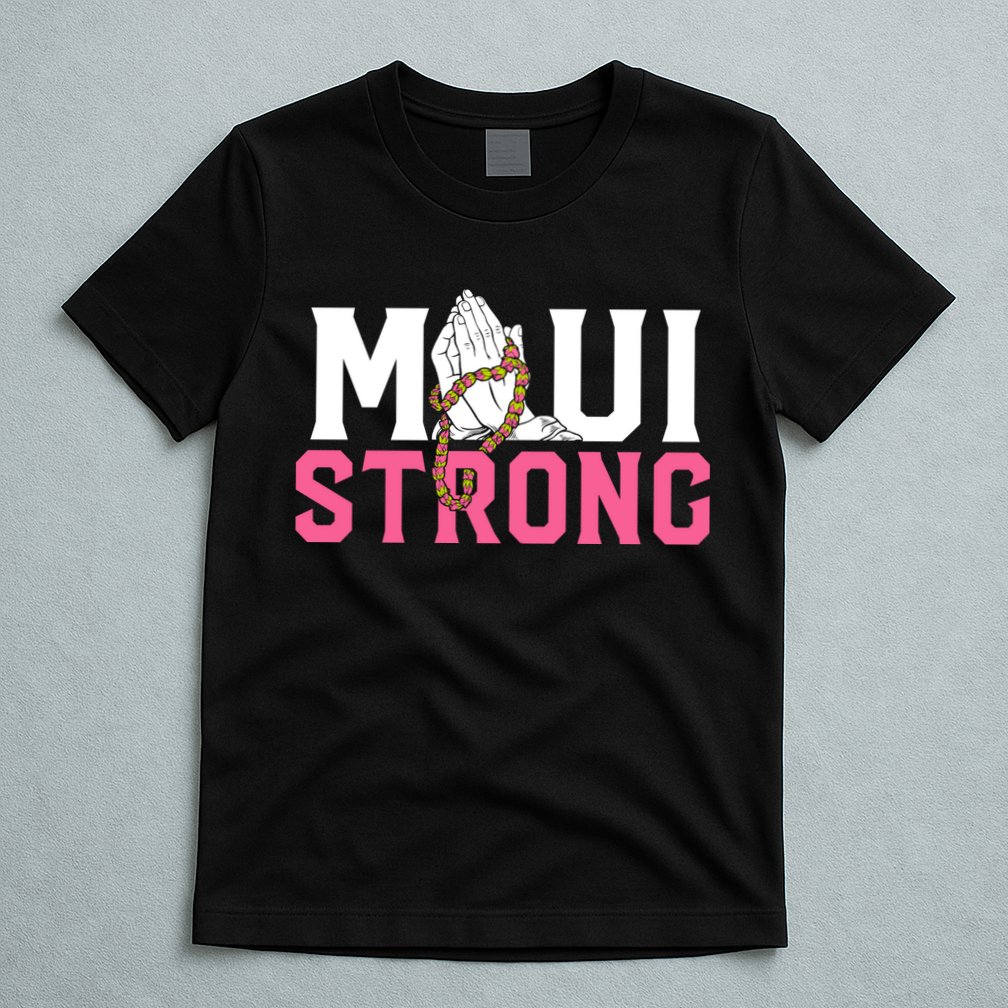 Pray For Maui Hawaii Strong T-Shirt