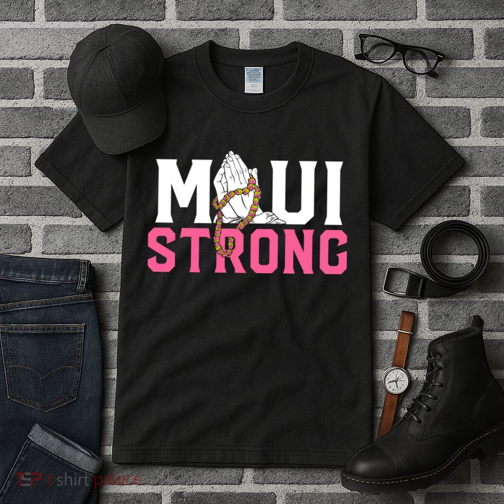 Pray For Maui Hawaii Strong Tall T-Shirt