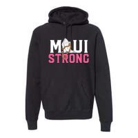 Pray For Maui Hawaii Strong Premium Hoodie