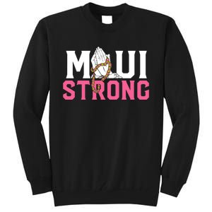 Pray For Maui Hawaii Strong Tall Sweatshirt