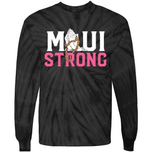 Pray For Maui Hawaii Strong Tie-Dye Long Sleeve Shirt