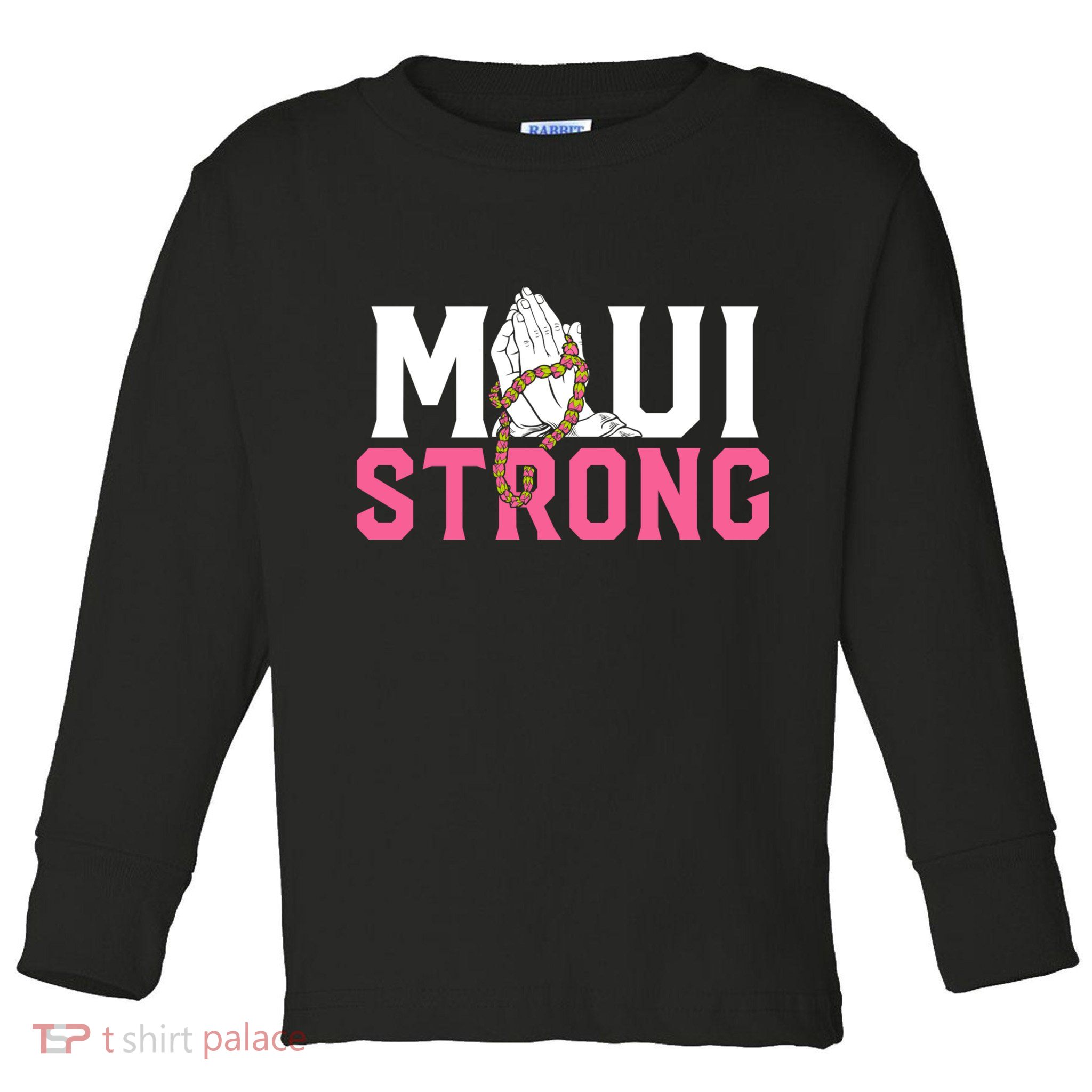 Pray For Maui Hawaii Strong Toddler Long Sleeve Shirt