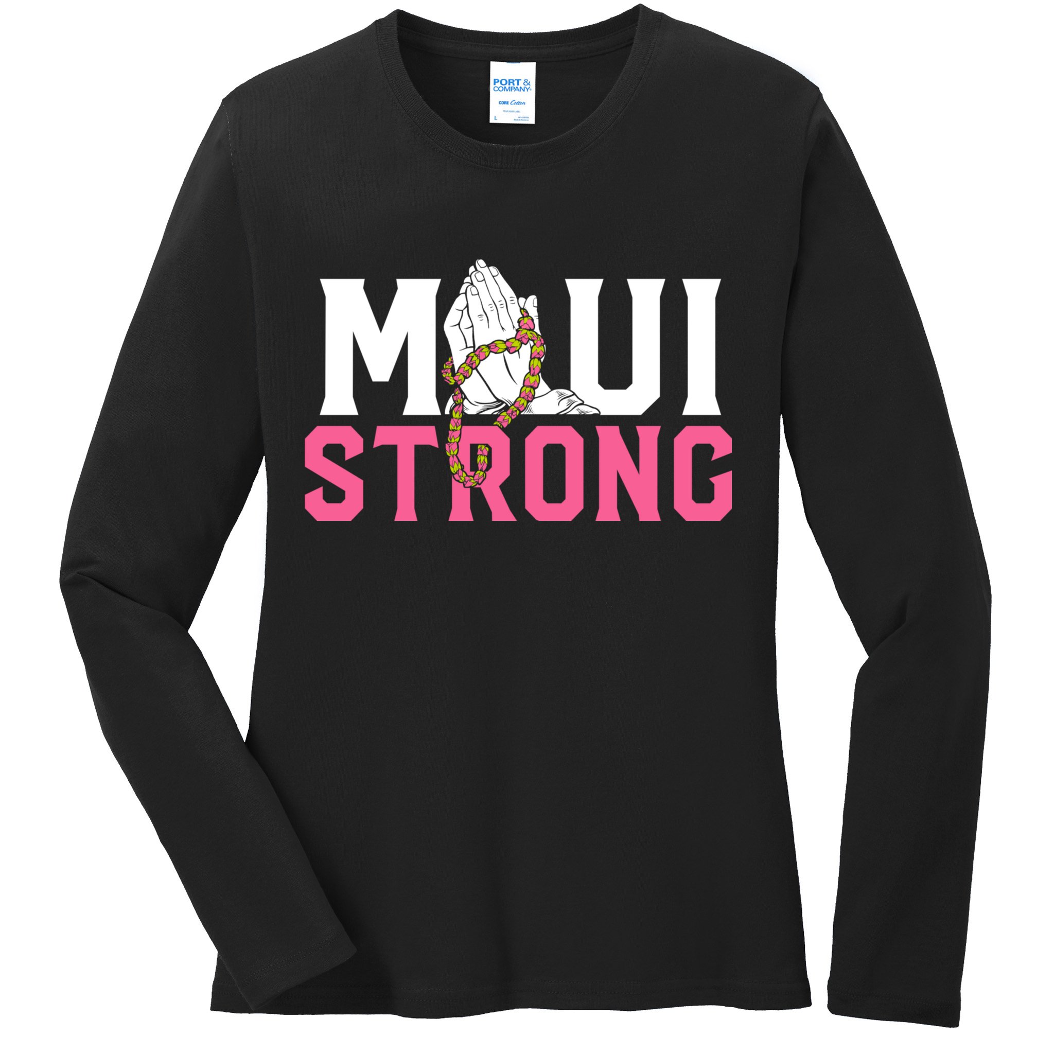 Pray For Maui Hawaii Strong Ladies Long Sleeve Shirt