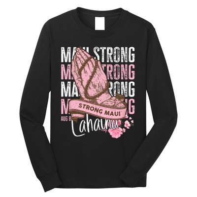 Pray For Maui Hawaii Strong Long Sleeve Shirt