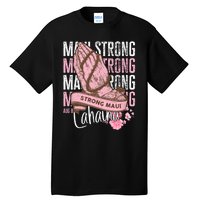 Pray For Maui Hawaii Strong Tall T-Shirt