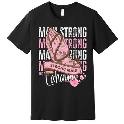 Pray For Maui Hawaii Strong Premium T-Shirt