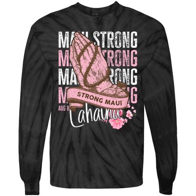 Pray For Maui Hawaii Strong Tie-Dye Long Sleeve Shirt