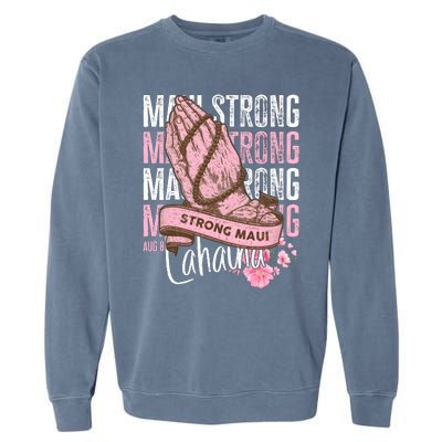 Pray For Maui Hawaii Strong Garment-Dyed Sweatshirt