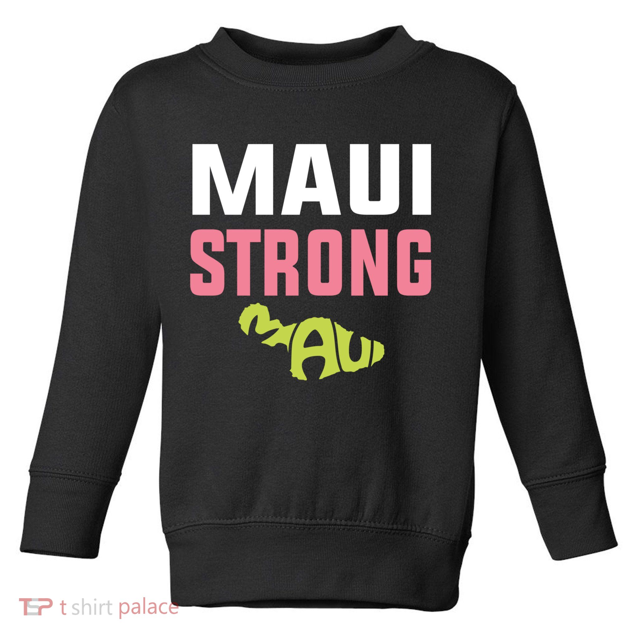 Pray For Maui Hawaii Strong Toddler Sweatshirt