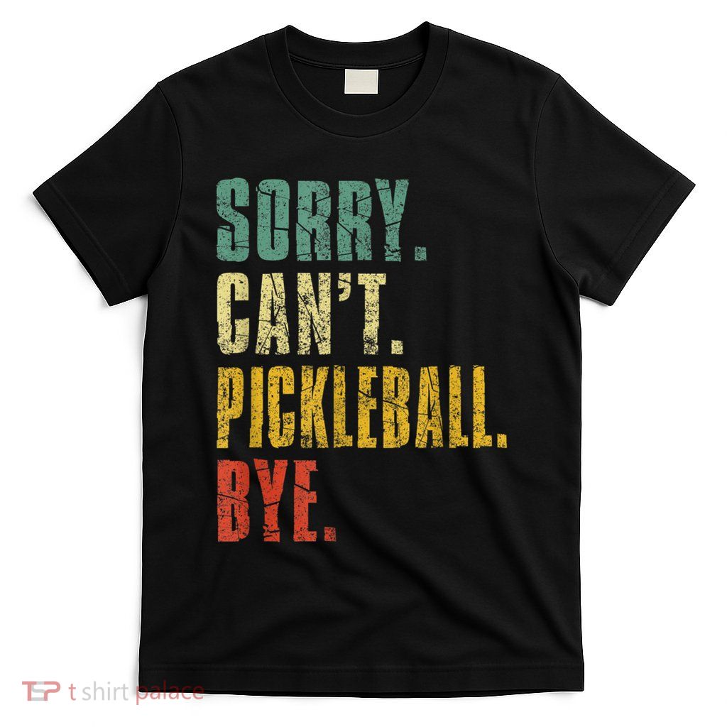 Pickleball For Men Funny Sorry Cant Pickleball T-Shirt