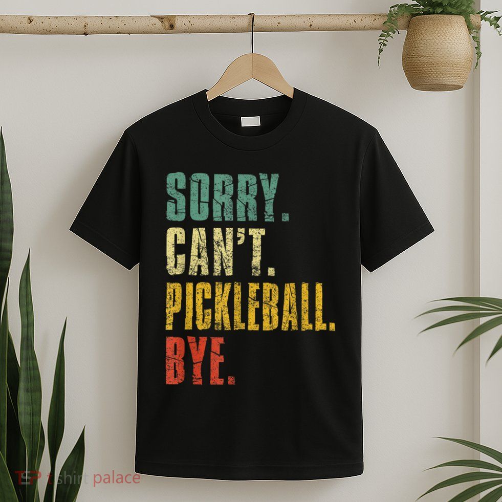 Pickleball For Men Funny Sorry Cant Pickleball T-Shirt