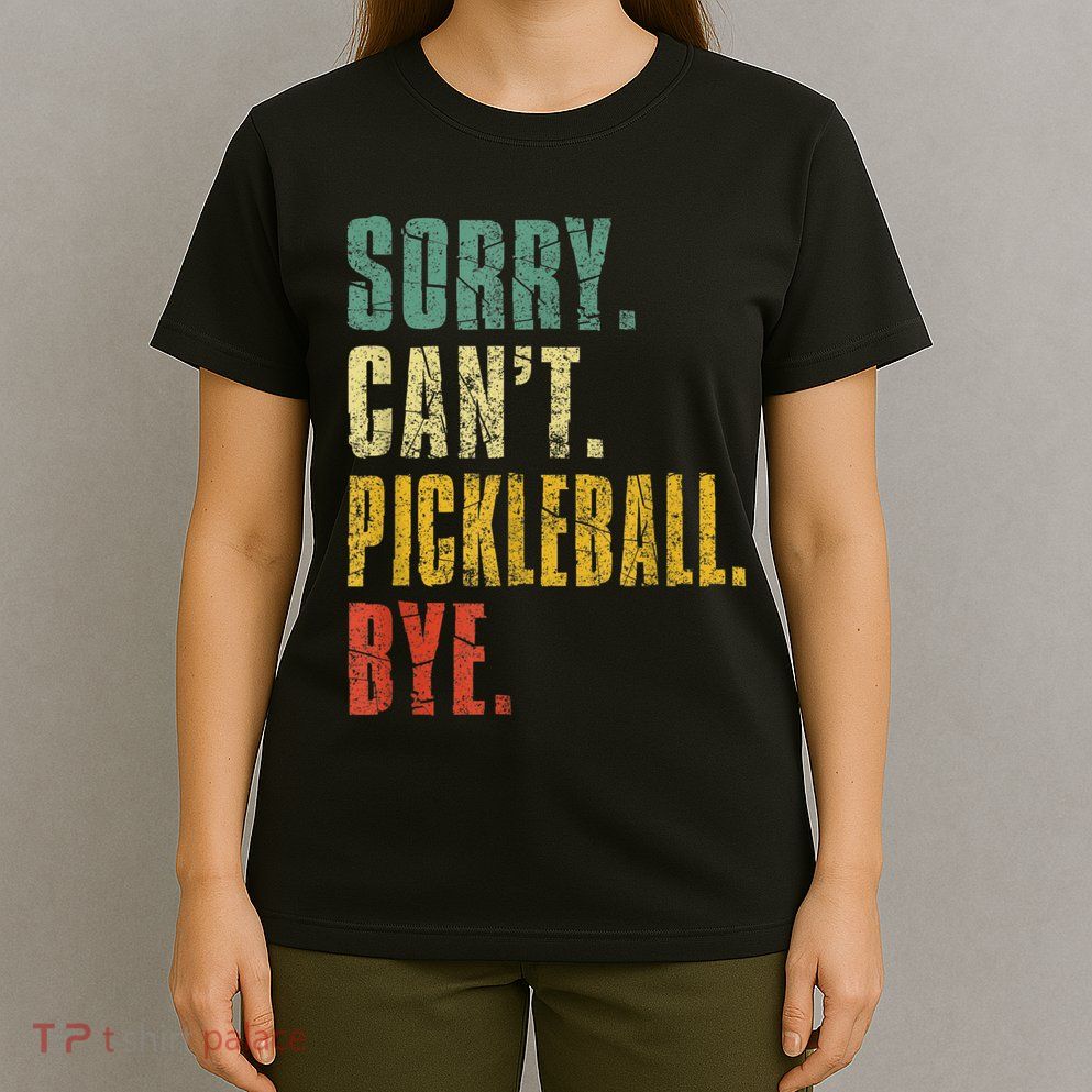 Pickleball For Men Funny Sorry Cant Pickleball T-Shirt